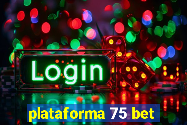 plataforma 75 bet